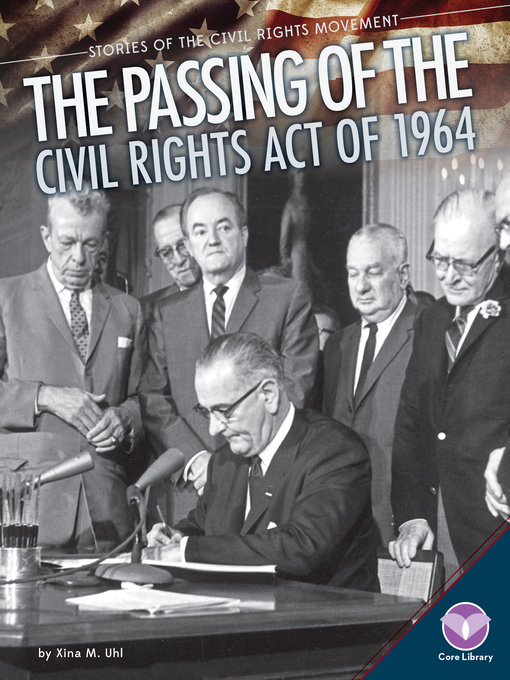 Title details for Passing of the Civil Rights Act of 1964 by Xina M. Uhl - Available